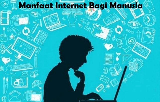 Manfaat Internet Bagi Manusia