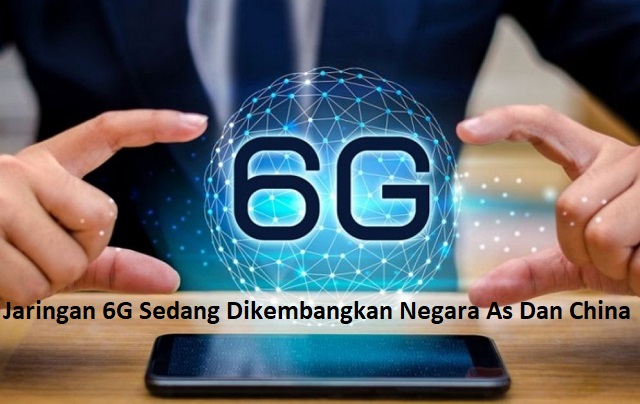 Jaringan 6G Sedang Dikembangkan Negara As Dan China